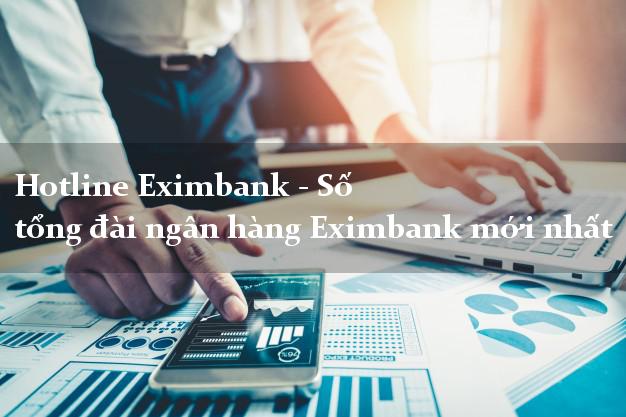 Hotline Eximbank - Số tổng đài ngân hàng Eximbank mới nhất Hotline Eximbank - Số tổng đài ngân hàng Eximbank mới nhất